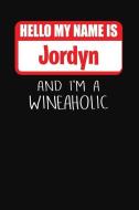 Hello My Name Is Jordyn and I'm a Wineaholic: Wine Tasting Review Journal di Ss Custom Designs edito da INDEPENDENTLY PUBLISHED