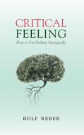 Critical Feeling di Rolf Reber edito da Cambridge University Press