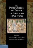 The Production of Books in England 1350-1500 edito da Cambridge University Press