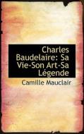 Charles Baudelaire di Camille Mauclair edito da Bibliolife