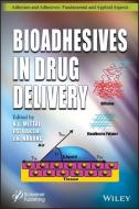 Bioadhesives in Drug Delivery di K. L. Mittal, Inderbir Singh Bakshi, Jasjit Kaur Narang edito da WILEY
