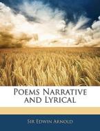 Poems Narrative And Lyrical di Edwin Arnold edito da Bibliolife, Llc