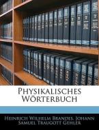 Physikalisches Wörterbuch, Siebenter Band di Heinrich Wilhelm Brandes, Johann Samuel Traugott Gehler edito da Nabu Press