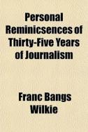 Personal Reminicsences Of Thirty-five Ye di Franc Bangs Wilkie edito da General Books