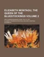 Elizabeth Montagu, The Queen Of The Blue di Elizabeth Robinson Montagu edito da Rarebooksclub.com