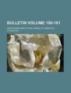 Bulletin Volume 100-101 di Smithsonian Institution Ethnology edito da Rarebooksclub.com