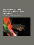 Bibliographical And Historical Miscellan di Philobiblon Society edito da Rarebooksclub.com