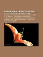 Paranormal Investigators: Society For Ps di Books Llc edito da Books LLC, Wiki Series