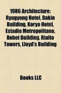 1986 Architecture: Ryugyong Hotel, Dakin di Books Llc edito da Books LLC, Wiki Series