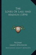 The Loves of Laili and Majnun (1894) di Nizami edito da Kessinger Publishing