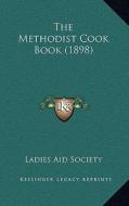 The Methodist Cook Book (1898) di Ladies Aid Society edito da Kessinger Publishing