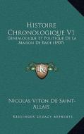 Histoire Chronologique V1: Genealogique Et Politique de La Maison de Bade (1807) di Nicolas Viton De Saint-Allais edito da Kessinger Publishing