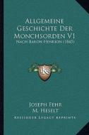 Allgemeine Geschichte Der Monchsorden V1: Nach Baron Henrion (1845) di Joseph Fehr edito da Kessinger Publishing