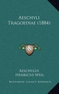 Aeschyli Tragoediae (1884) di Aeschylus edito da Kessinger Publishing