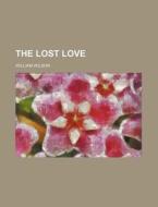 The Lost Love di William Wilson edito da Rarebooksclub.com