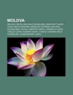 Moldva: Moldva Csat I, Moldvai Fejedelme di Forr?'s Wikipedia edito da Books LLC, Wiki Series