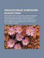 Finansovye Kompanii Kazakhstana: Banki K di Istochnik Wikipedia edito da Books LLC, Wiki Series