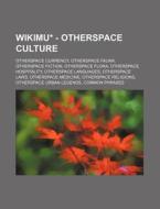 Wikimu - Otherspace Culture: Otherspace di Source Wikia edito da Books LLC, Wiki Series
