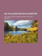 Die Philosophischen Schriften (2) di Gottfried Wilhelm Leibniz edito da General Books Llc