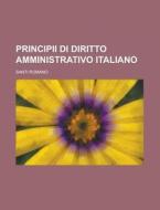 Principii Di Diritto Amministrativo Italiano di Santi Romano edito da General Books Llc