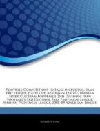 Football Competitions In Iran, Including di Hephaestus Books edito da Hephaestus Books