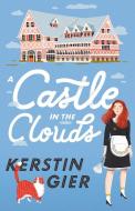 A Castle in the Clouds di Kerstin Gier edito da HENRY HOLT JUVENILE