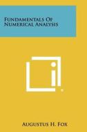 Fundamentals of Numerical Analysis di Augustus H. Fox edito da Literary Licensing, LLC