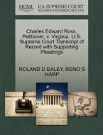 Charles Edward Ross, Petitioner, V. Virginia. U.s. Supreme Court Transcript Of Record With Supporting Pleadings di Roland D Ealey, Reno S Harp edito da Gale, U.s. Supreme Court Records