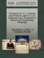 Thompson (h. F.) V. Kansas City Power & Light Co. U.s. Supreme Court Transcript Of Record With Supporting Pleadings di George A Lowe, H Thomas Payne edito da Gale Ecco, U.s. Supreme Court Records