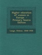 Higher Education of Women in Europe di Helene Lange edito da Nabu Press