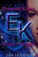 Deadly To Promise (elemental Killers 2) di Mia Hoddell edito da Lulu.com