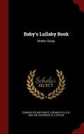 Baby's Lullaby Book di Charles Stuart Pratt, L Prang & Co, G W 1854-1931 Chadwick edito da Andesite Press