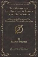 The Mistake Of A Life-time, Or The Robber Of The Rhine Valley di Waldo Howard edito da Forgotten Books