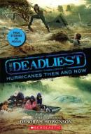 The Deadliest Hurricanes Then and Now (the Deadliest #2, Scholastic Focus), 2 di Deborah Hopkinson edito da SCHOLASTIC FOCUS