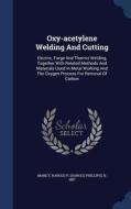 Oxy-acetylene Welding And Cutting edito da Sagwan Press