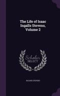 The Life Of Isaac Ingalls Stevens, Volume 2 di Hazard Stevens edito da Palala Press