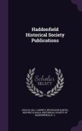 Haddonfield Historical Society Publications di Julia B Gill, Carrie E Nicholson Hartel, Beatriz Scaglia edito da Palala Press