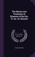 The Nature And Treatment Of Diseases Of The Ear, Tr. By J.r. Bennett di Wilhelm Kramer edito da Palala Press