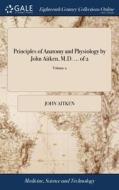Principles Of Anatomy And Physiology By di JOHN AITKEN edito da Lightning Source Uk Ltd