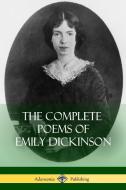 The Complete Poems of Emily Dickinson di Emily Dickinson edito da LULU PR