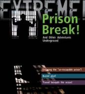 Extreme Science: Prison Break! di Grant Bage, Jane Turner edito da Bloomsbury Publishing Plc