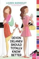 Devon Delaney Should Totally Know Better di Lauren Barnholdt edito da ALADDIN
