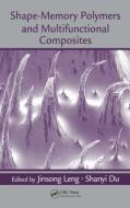 Shape-Memory Polymers and Multifunctional Composites di Jinsong Leng edito da CRC Press