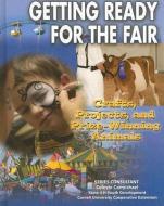 Getting Ready for the Fair: Crafts, Projects, and Prize-Winning Animals di Joyce Libal edito da MASON CREST PUBL