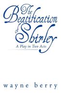 The Beatification of Shirley di Wayne Berry edito da AuthorHouse