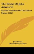 The Works Of John Adams V1: Second President Of The United States (1852) di John Adams edito da Kessinger Publishing, Llc