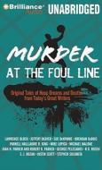 Murder at the Foul Line: Original Tales of Hoop Dreams and Deaths from Today's Great Writers di Otto Penzler edito da Brilliance Audio