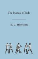 The Manual of Judo di E. J. Harrison edito da Camp Press