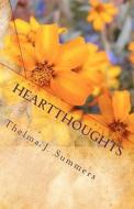Heartthoughts: Tracing the Thread of God in the Fabric of Every Day di Thelma J. Summers edito da Createspace