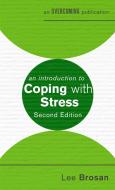 An Introduction to Coping with Stress, 2nd Edition di Leonora Brosan edito da Little, Brown Book Group